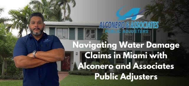 Water Damage Claims in Miami with Alconero and Associates Public Adjusters