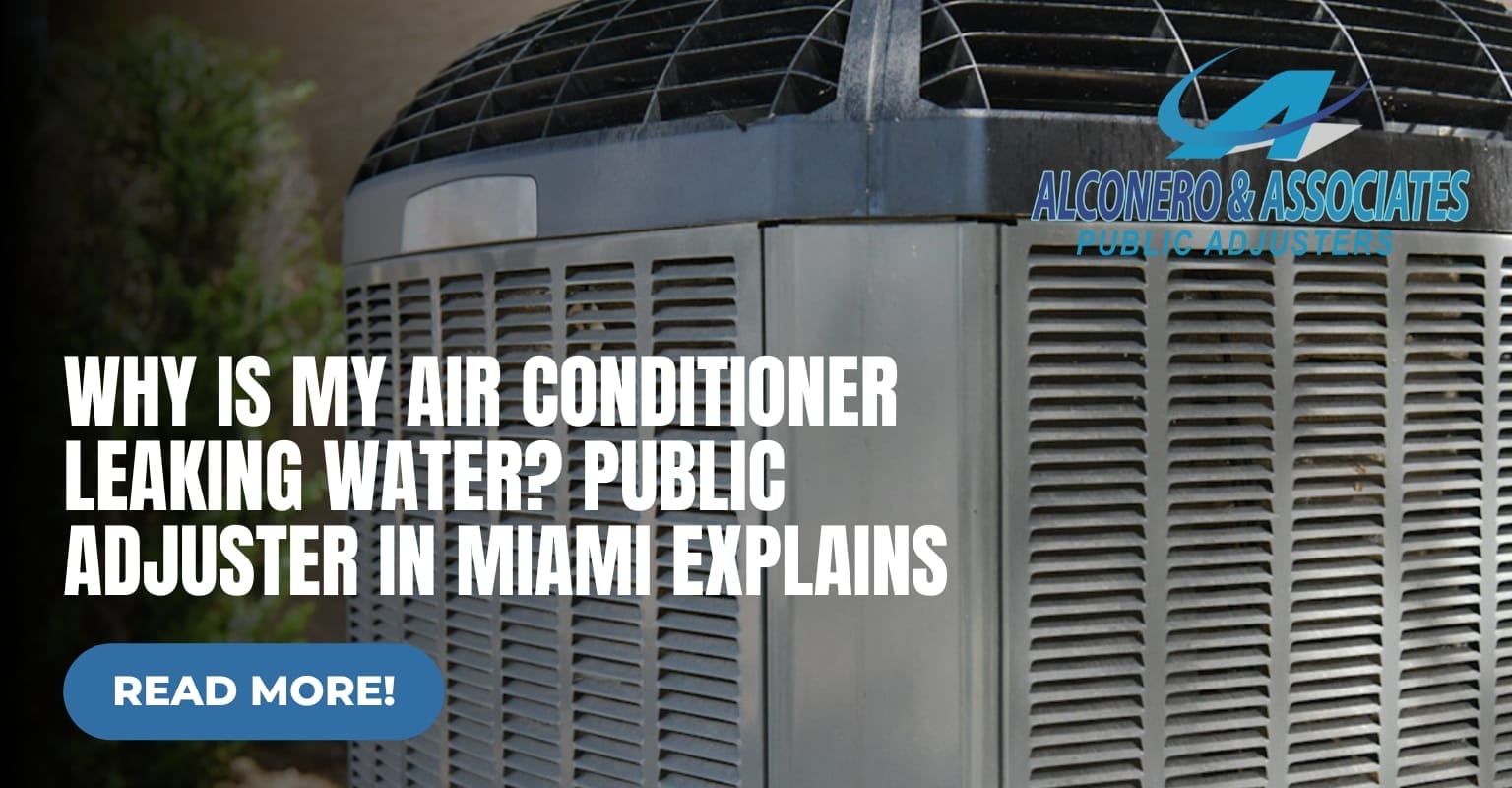 Why Is My AC Leaking Water? Public Adjuster in Miami Explains